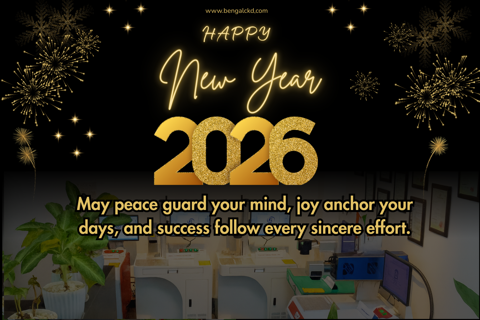A festive black-and-gold New Year greeting graphic reading “Happy New Year 2026,” decorated with gold fireworks and star accents. Below the year is the message, “May peace guard your mind, joy anchor your days, and success follow every sincere effort.” The lower background shows a medical clinic interior with dialysis machines, plants, and computer monitors, and the website text “www.bengalckd.com” appears at the top.